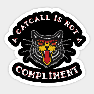 A Catcall Is Not A Compliment Anti Catcalling design Sticker